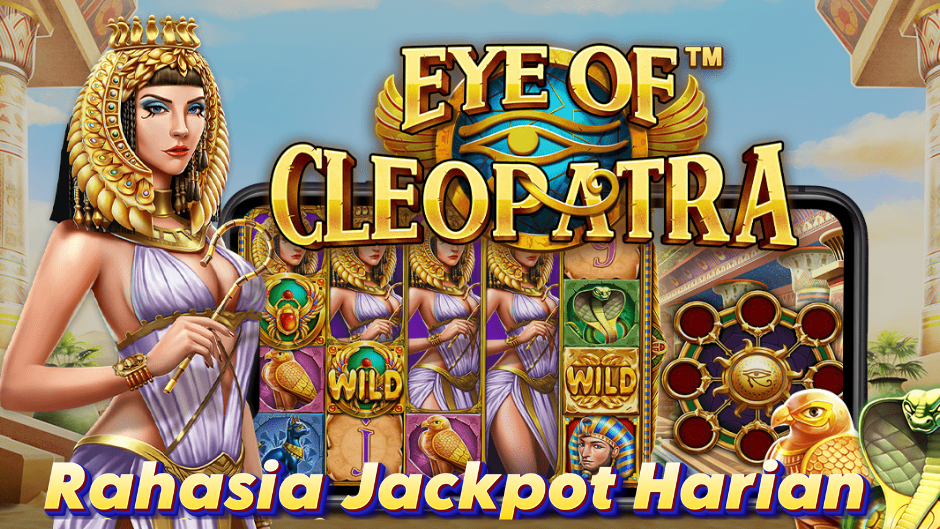 RAHASIA JACKPOT HARIAN MAIN EYE OF CLEOPATRA SLOT